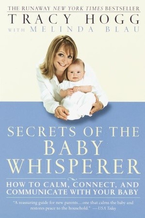 Secrets of the Baby Whisperer: How to Calm, Connect and Communicate with your Baby