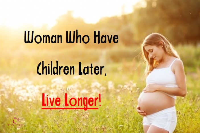 research have shown the relation between women who gave birth later with longevity